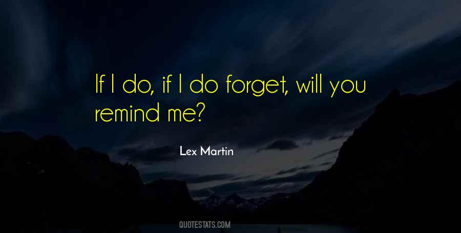 You Will Forget Me Quotes #381677