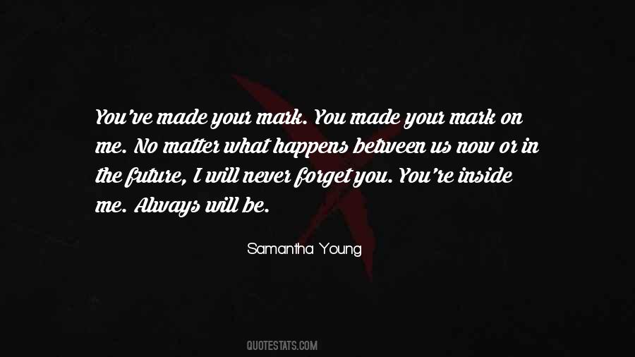 You Will Forget Me Quotes #878274