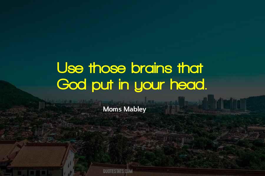 Quotes About Use Your Brain #1519547