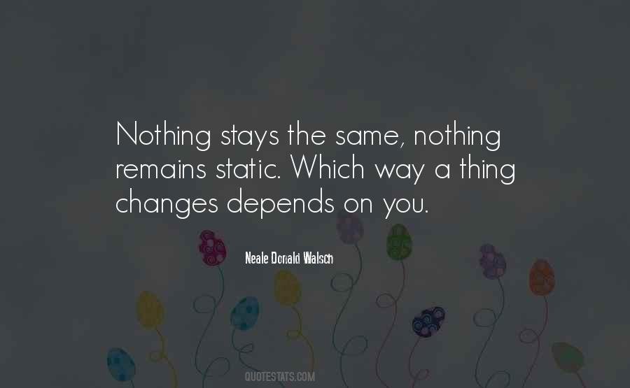 Change Nothing Stays The Same Quotes #1204858