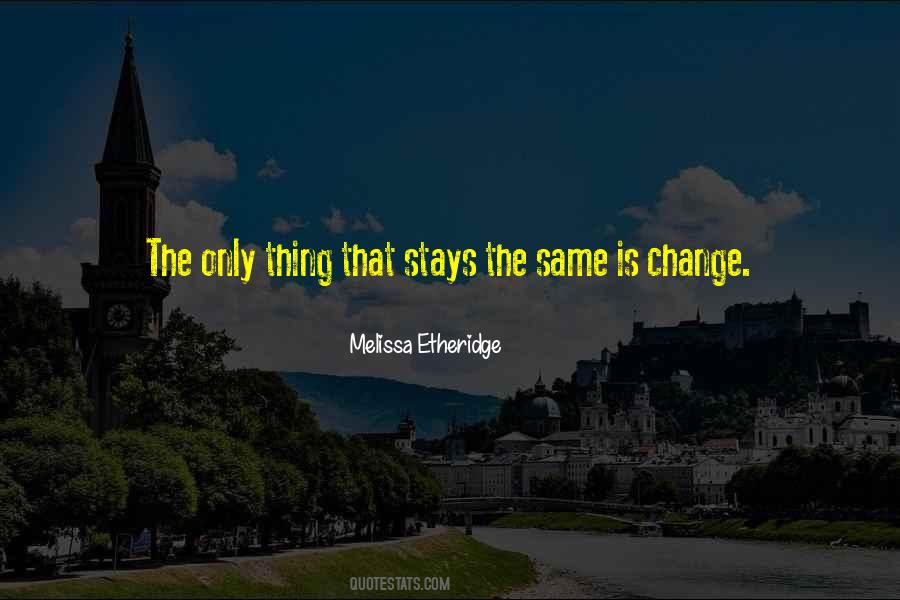 Change Nothing Stays The Same Quotes #1400257