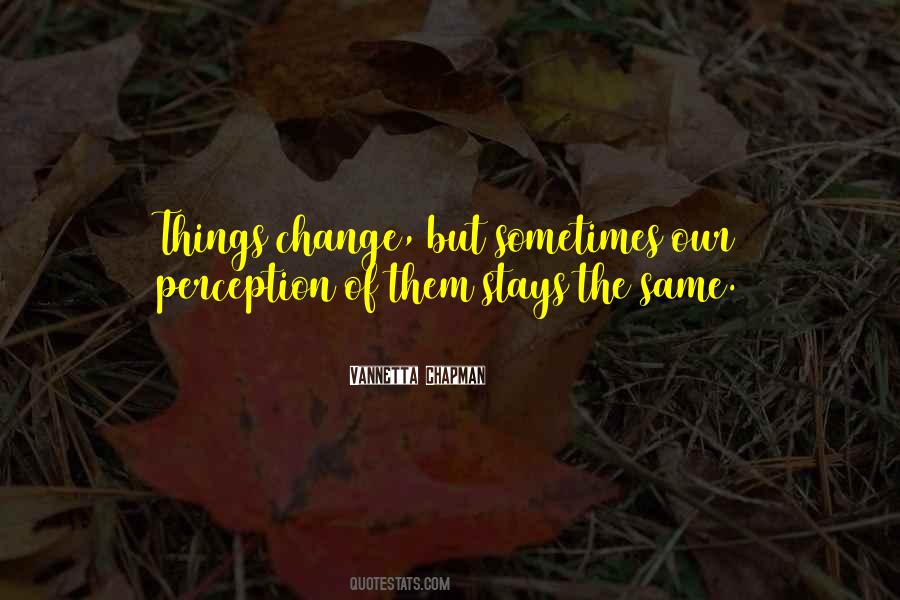 Change Nothing Stays The Same Quotes #35181