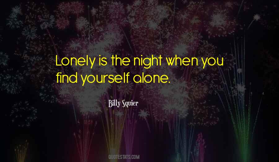 Lonely Is The Night Quotes #955552