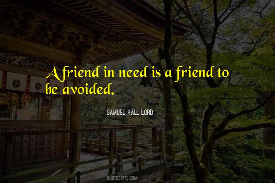 Friend Need Quotes #425840