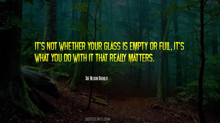 Glass Is Empty Quotes #688493