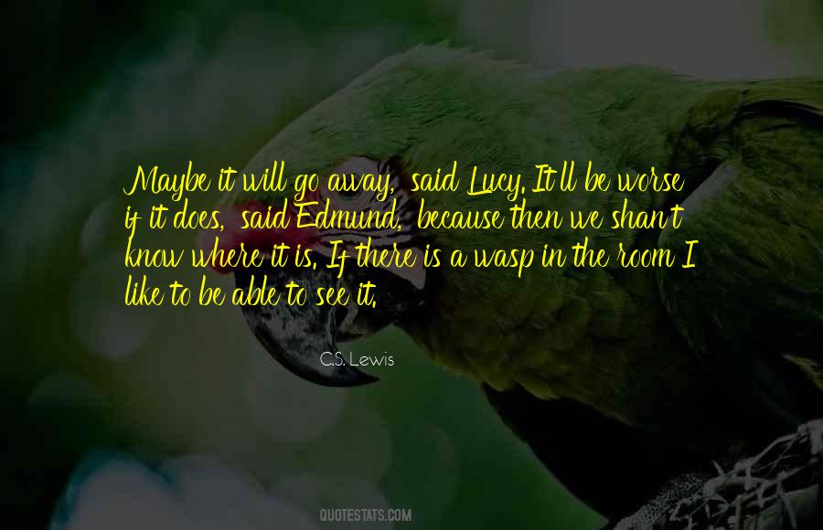 Will Go Away Quotes #401634