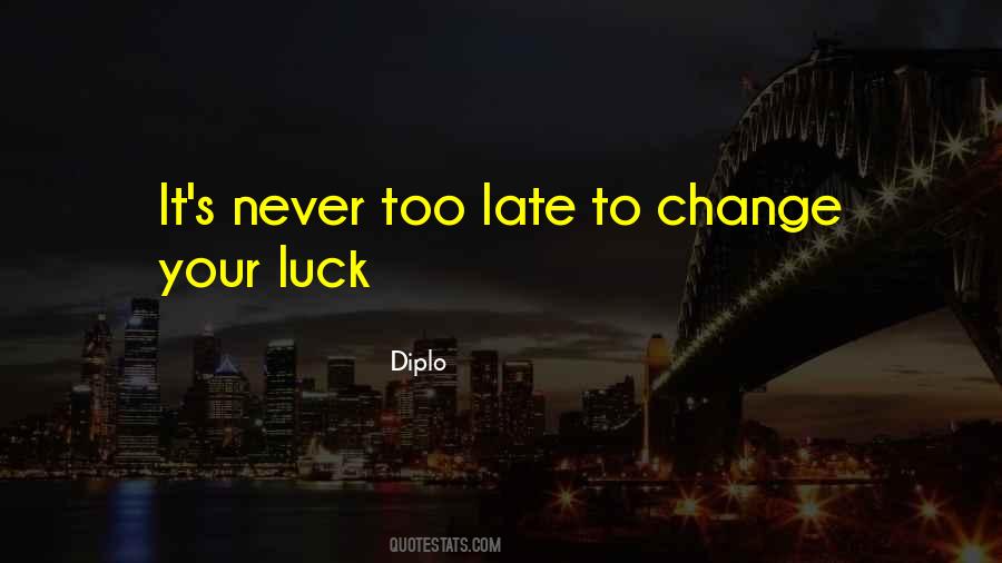 Not Too Late To Change Quotes #1229213
