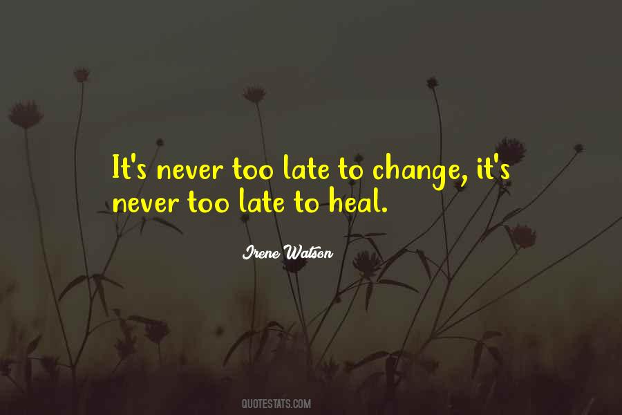 Not Too Late To Change Quotes #1481485