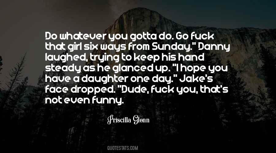 I Hope That One Day You Quotes #971534