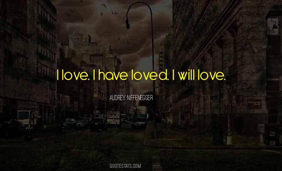 I Will Love Quotes #1783916