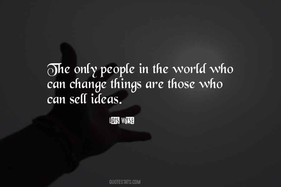 Ideas Can Change The World Quotes #1106375