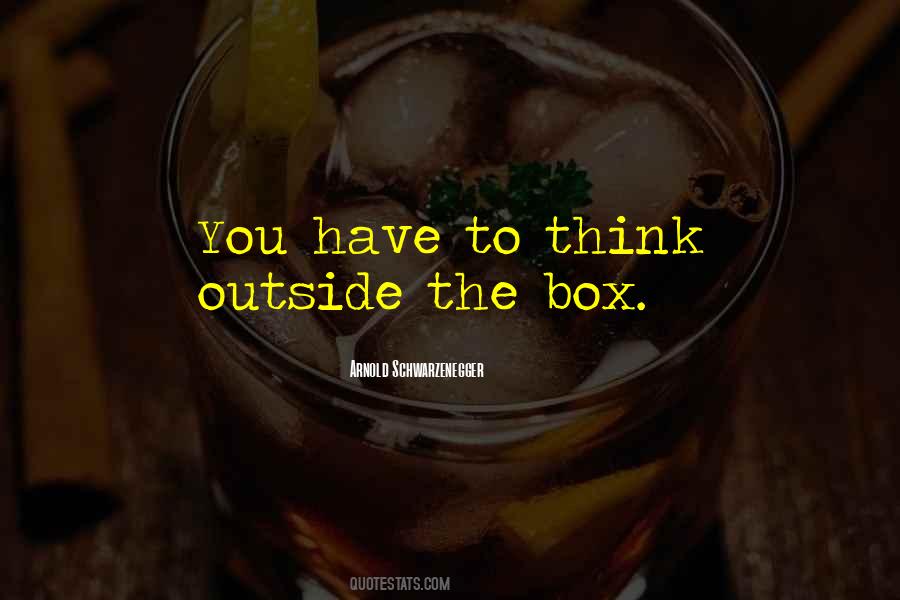 Outside The Box Thinking Quotes #1703961