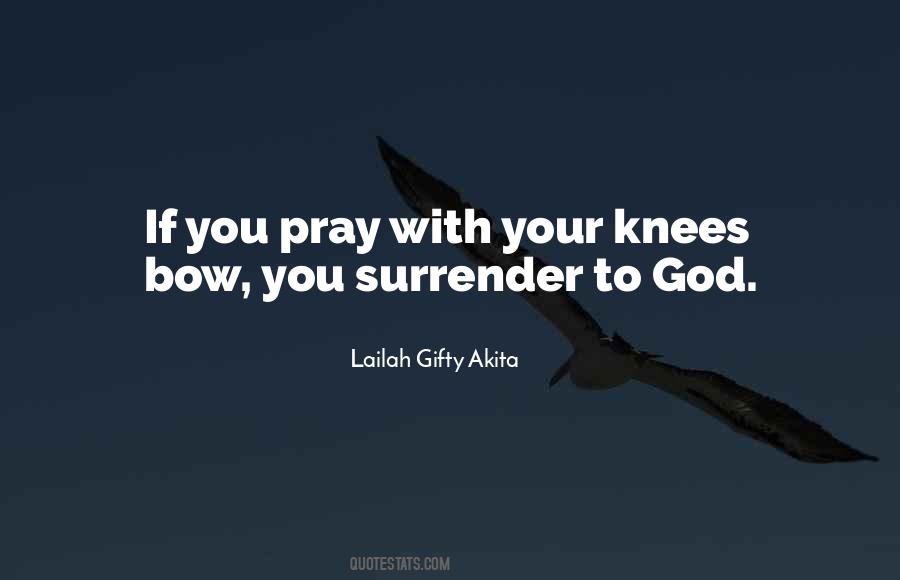 On Your Knees Prayer Quotes #1428252