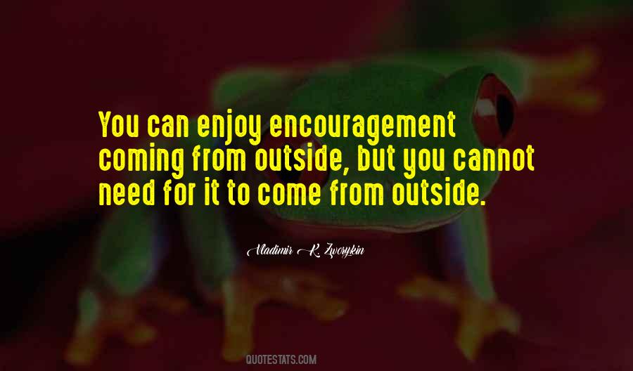 I Need Encouragement Quotes #1833003