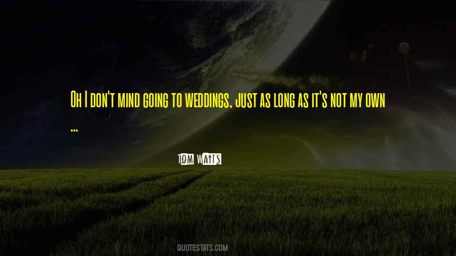 Quotes About Going To Weddings #1680116