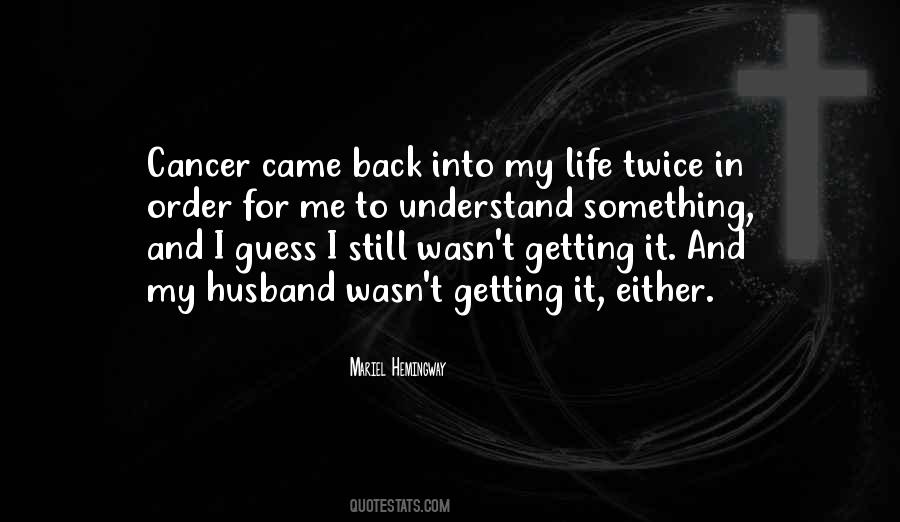 Quotes About Life Cancer #366536