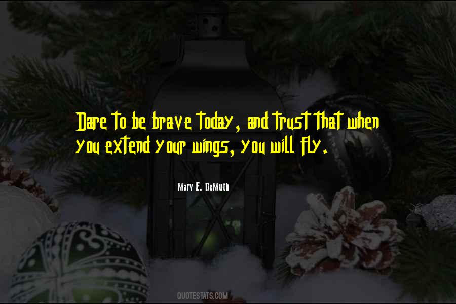 Courage And Trust Quotes #1708942