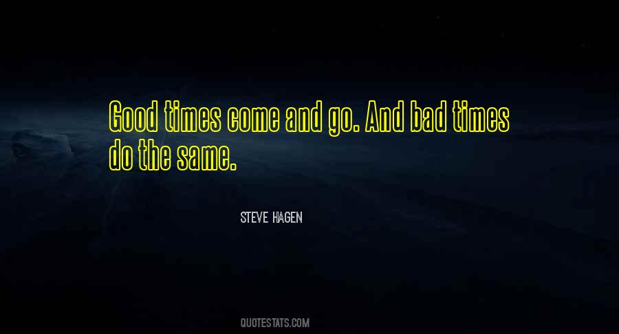 Good Times Come And Go Quotes #70512