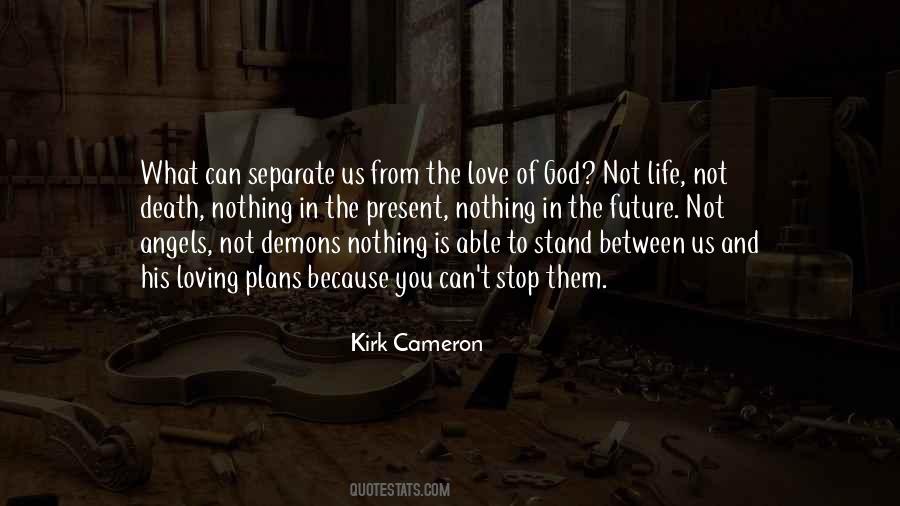 What Can Separate Us From The Love Of God Quotes #1447338