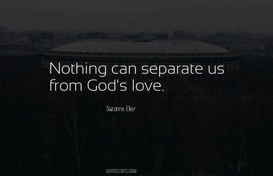 What Can Separate Us From The Love Of God Quotes #859840