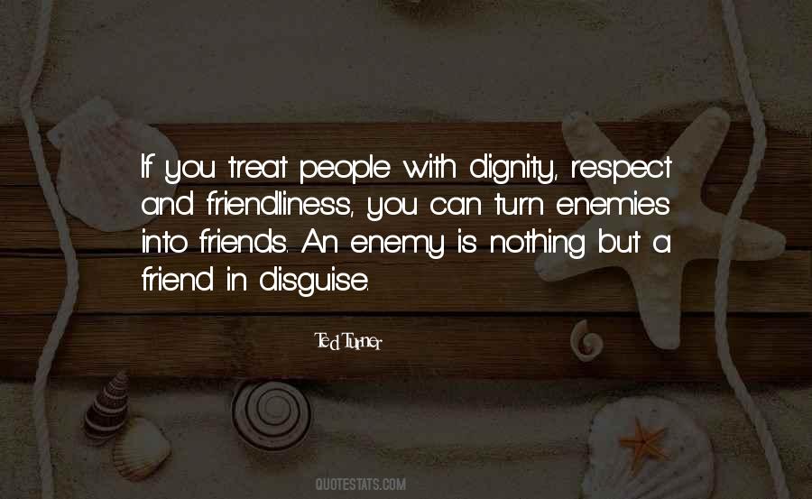 Turn Enemies Into Friends Quotes #102050