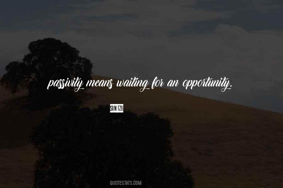 Waiting For An Opportunity Quotes #1386637