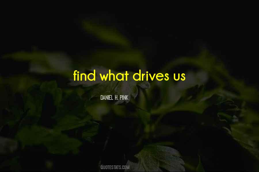 What Drives Us Quotes #1704532