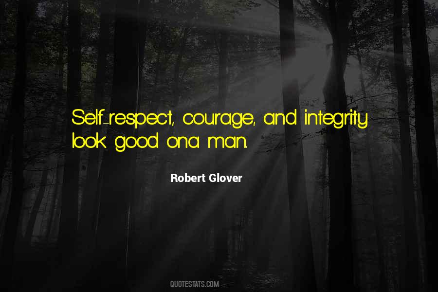 Respect A Good Man Quotes #1584423