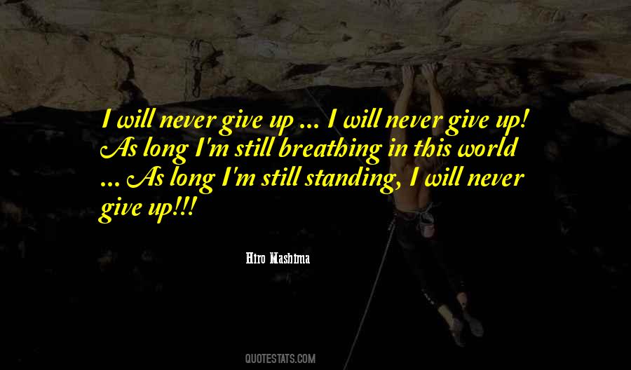 I Will Give Up Quotes #1043468