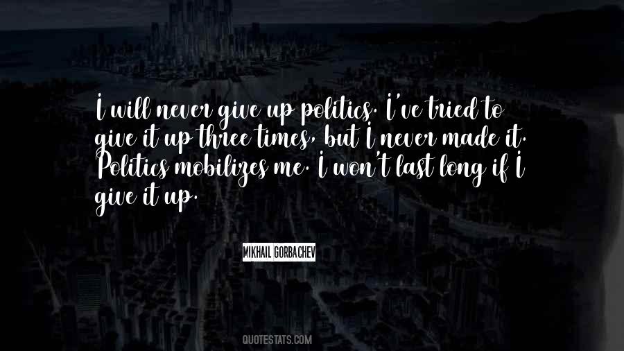 I Will Give Up Quotes #334807