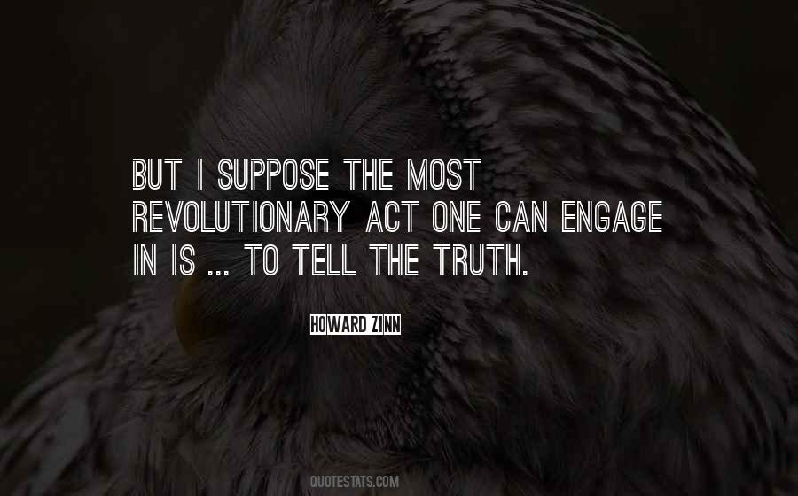 Telling The Truth Is A Revolutionary Act Quotes #202815