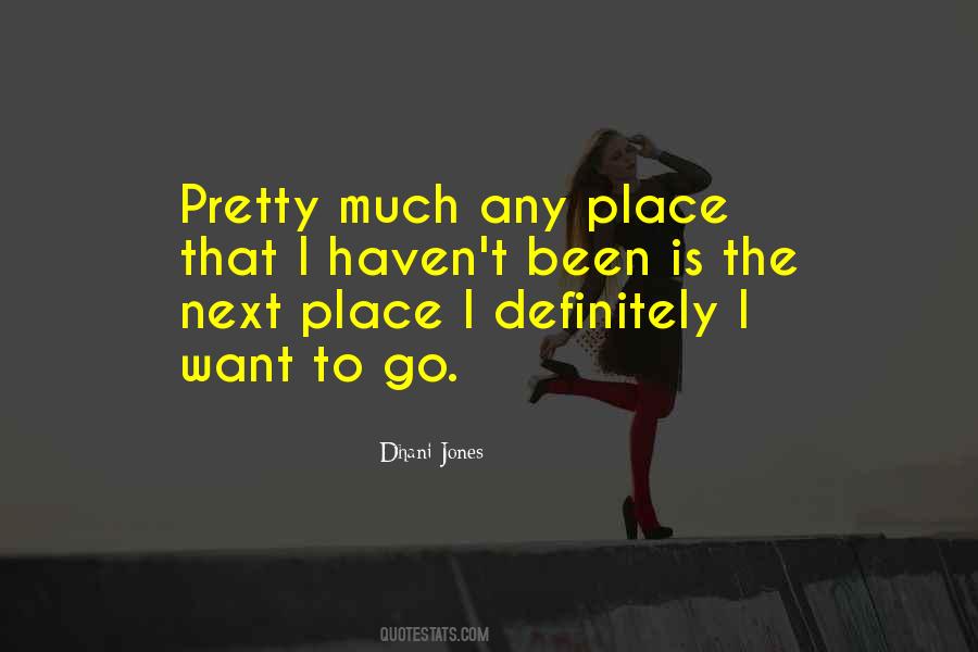 Place I Want To Go Quotes #1152017