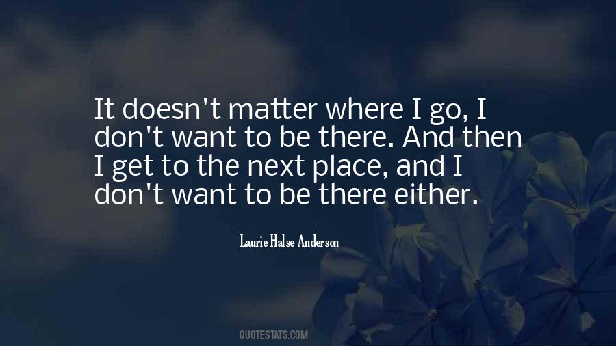Place I Want To Go Quotes #508614