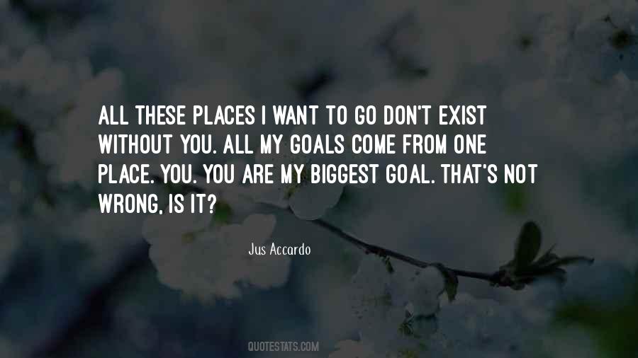 Place I Want To Go Quotes #518760