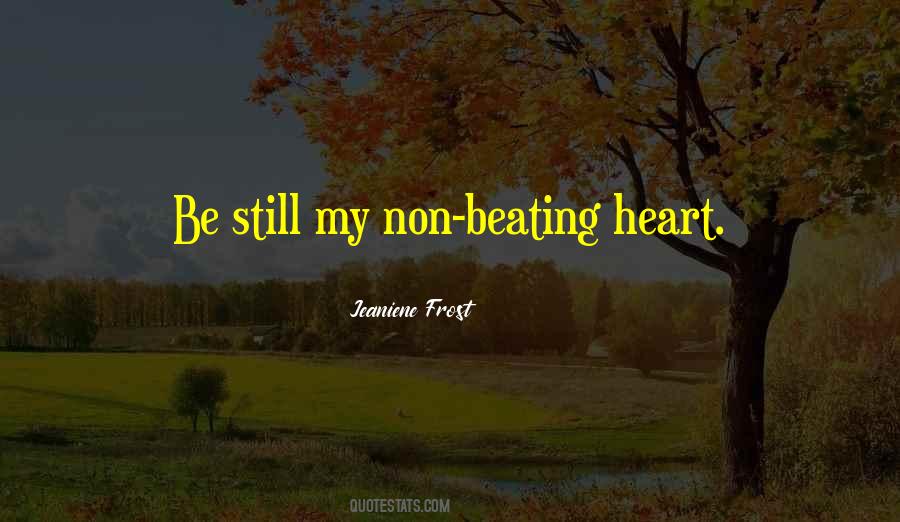 Be Still My Beating Heart Quotes #1655086