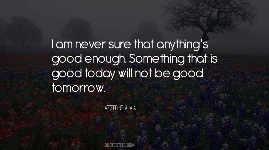 Good Tomorrow Quotes #1061108