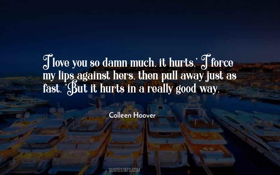 I Love You It Hurts Quotes #706711