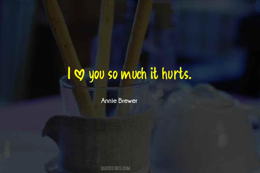 I Love You It Hurts Quotes #791338