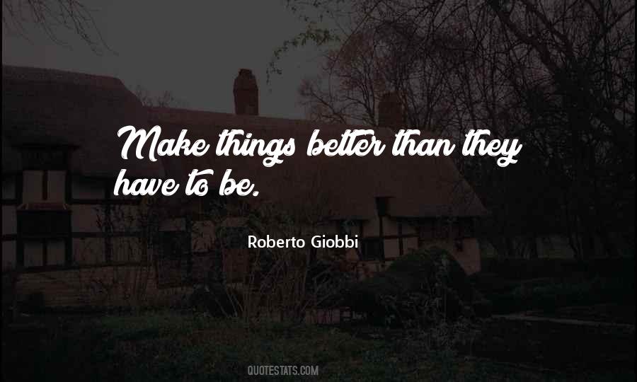 Make Things Better Quotes #334801