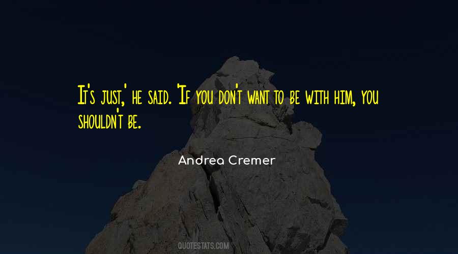Want To Be With Him Quotes #1752416