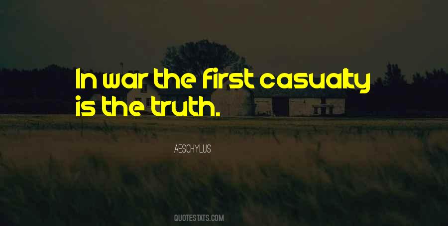 In War Truth Is The First Casualty Quotes #126791