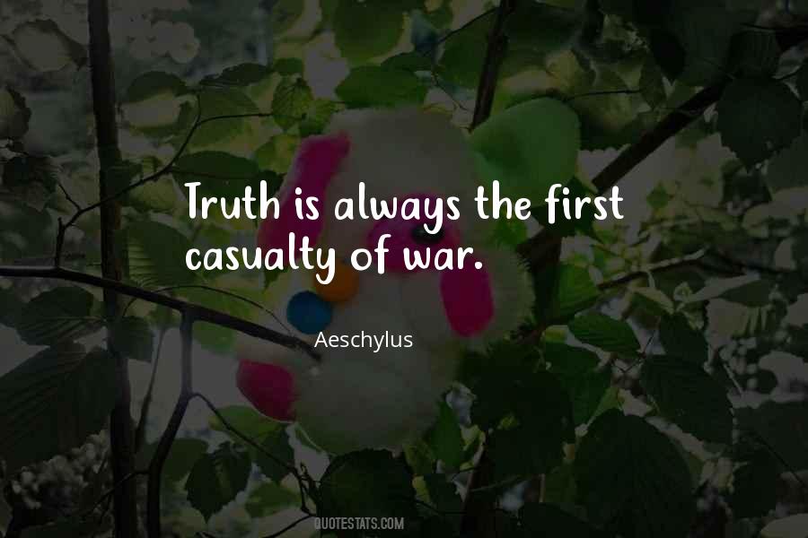 In War Truth Is The First Casualty Quotes #20612