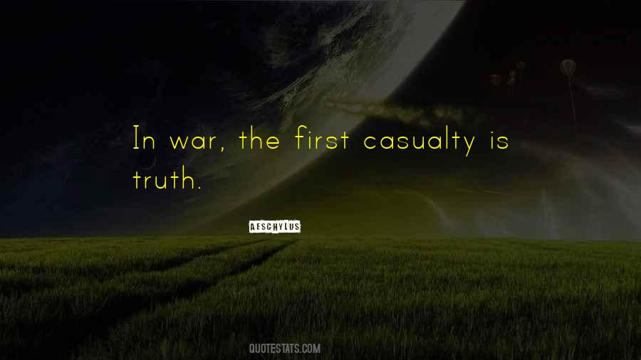 In War Truth Is The First Casualty Quotes #780219