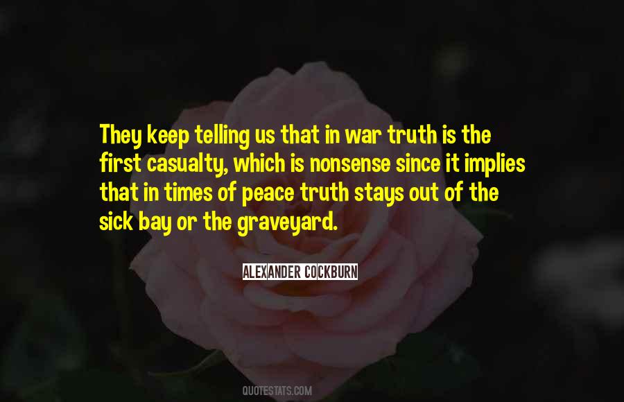 In War Truth Is The First Casualty Quotes #999031