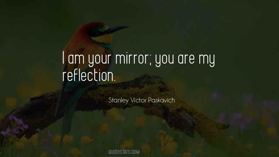 You Are My Reflection Quotes #1166709