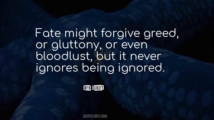 Gluttony And Greed Quotes #1790139