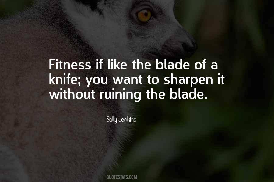 Sharpen The Blade Quotes #683256