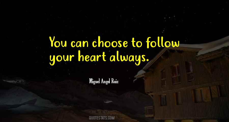 Quotes About To Follow Your Heart #1599188