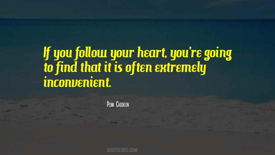 Quotes About To Follow Your Heart #700170