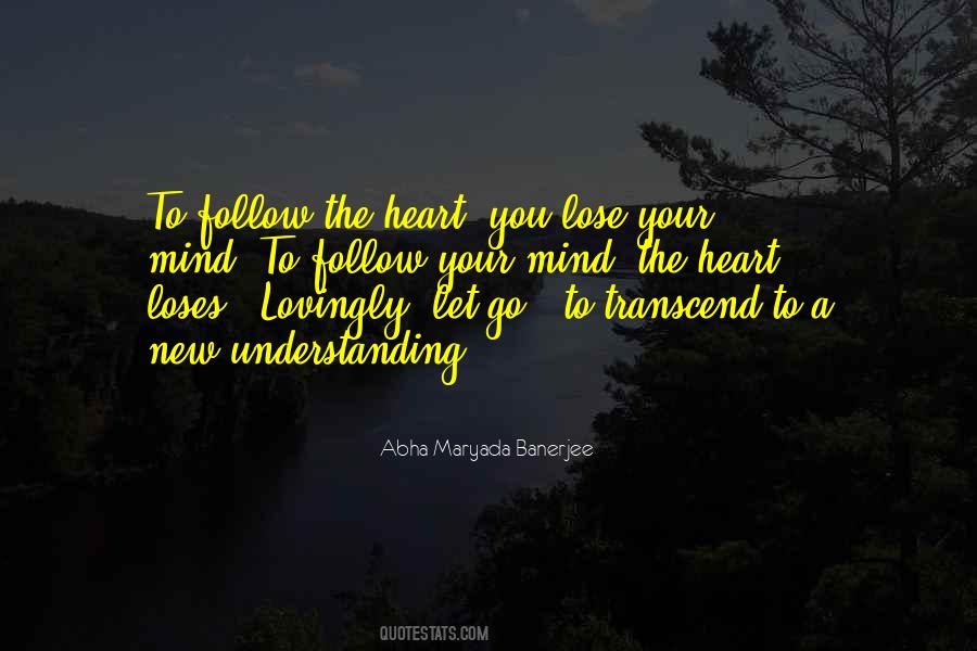 Quotes About To Follow Your Heart #810100